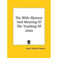 The Bible Mystery And Meaning Of The Teaching Of Jesus
