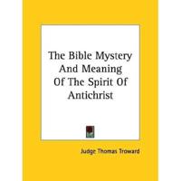 The Bible Mystery And Meaning Of The Spirit Of Antichrist