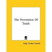 The Perversion Of Truth
