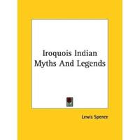 Iroquois Indian Myths And Legends