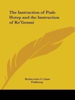 The Instruction of Ptah-Hotep and the Instruction of Ke'Gemni