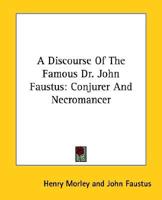 A Discourse Of The Famous Dr. John Faustus