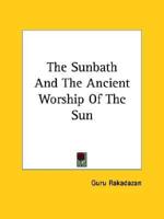 The Sunbath And The Ancient Worship Of The Sun