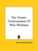 The Cosmic Consciousness Of Walt Whitman