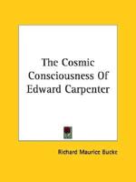 The Cosmic Consciousness Of Edward Carpenter