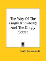 The Way Of The Kingly Knowledge And The Kingly Secret