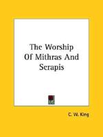 The Worship Of Mithras And Serapis