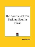 The Sorrows Of The Seeking Soul In Faust