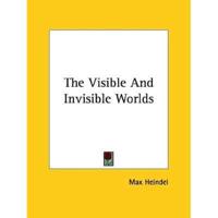 The Visible And Invisible Worlds