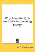 Why Immortality Is An Invisible Unending Energy
