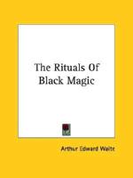 The Rituals Of Black Magic