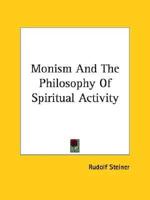 Monism And The Philosophy Of Spiritual Activity