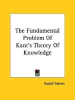 The Fundamental Problem Of Kant's Theory Of Knowledge