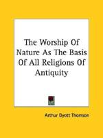 The Worship Of Nature As The Basis Of All Religions Of Antiquity