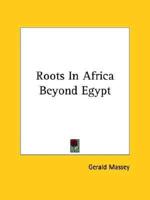 Roots In Africa Beyond Egypt