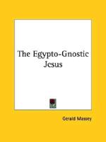 The Egypto-Gnostic Jesus