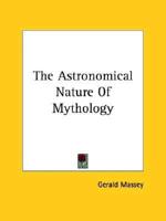 The Astronomical Nature Of Mythology