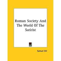 Roman Society And The World Of The Satirist