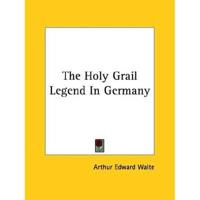 The Holy Grail Legend In Germany