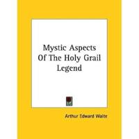 Mystic Aspects Of The Holy Grail Legend