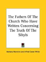 The Fathers Of The Church Who Have Written Concerning The Truth Of The Sibyls