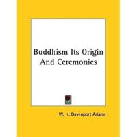 Buddhism Its Origin And Ceremonies