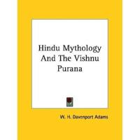 Hindu Mythology And The Vishnu Purana
