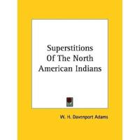 Superstitions Of The North American Indians