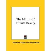 The Mirror Of Infinite Beauty