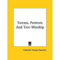 Totems, Portents And Tree-Worship