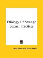 Etiology Of Strange Sexual Practices