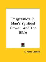 Imagination In Man's Spiritual Growth And The Bible