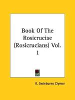 Book Of The Rosicruciae (Rosicrucians) Vol. 1