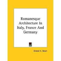 Romanesque Architecture In Italy, France And Germany