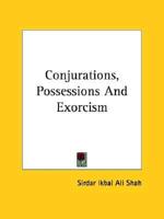 Conjurations, Possessions And Exorcism