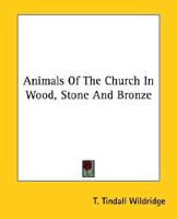 Animals Of The Church In Wood, Stone And Bronze