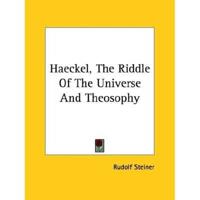 Haeckel, The Riddle Of The Universe And Theosophy