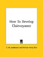 How To Develop Clairvoyance