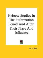 Hebrew Studies In The Reformation Period And After