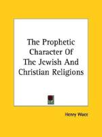 The Prophetic Character Of The Jewish And Christian Religions