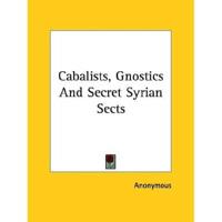 Cabalists, Gnostics And Secret Syrian Sects