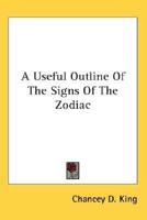 A Useful Outline of the Signs of the Zodiac