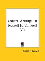 Collect Writings Of Russell H. Conwell V3
