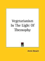 Vegetarianism In The Light Of Theosophy