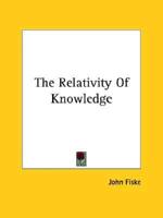 The Relativity Of Knowledge
