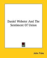 Daniel Webster And The Sentiment Of Union