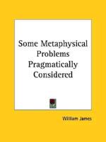 Some Metaphysical Problems Pragmatically Considered