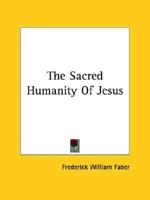 The Sacred Humanity Of Jesus