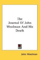 The Journal Of John Woolman And His Death