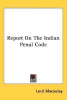 Report On The Indian Penal Code